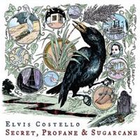 Elvis Costello: Secret, Profane and Sugarcane | Album Reviews ...