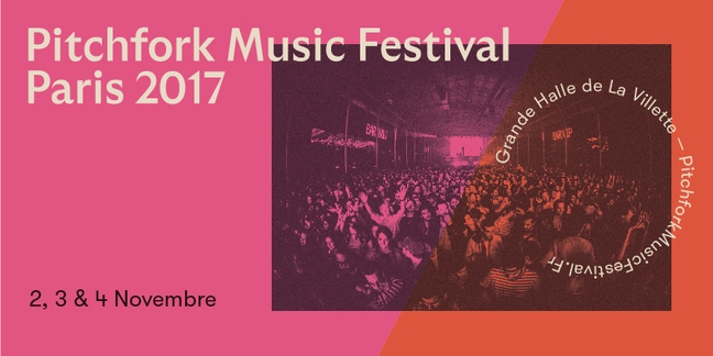 Pitchfork Music Festival Paris 2017 Announced, Early Bird 3-Day Passes Available